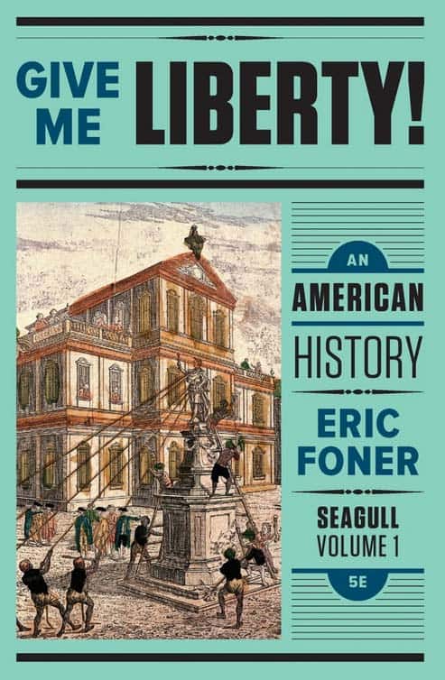 Give Me Liberty! An American History (Seagull Fifth Edition) Vol. 1 by Eric Foner