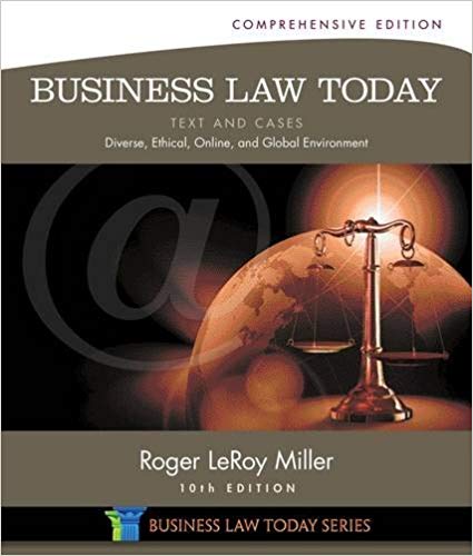 Business Law Today, Comprehensive: Text and Cases: Diverse, Ethical, Online, and Global Environment (10th Edition)