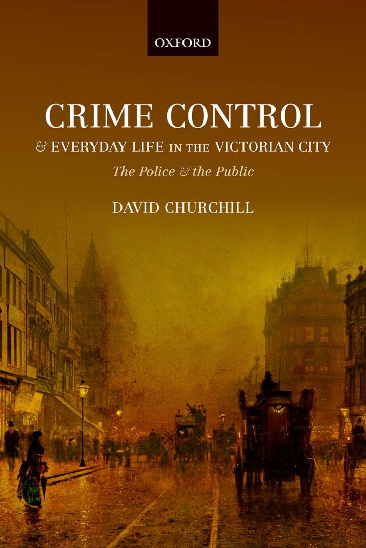 Crime Control and Everyday Life in the Victorian City: The Police and the Public - eBook