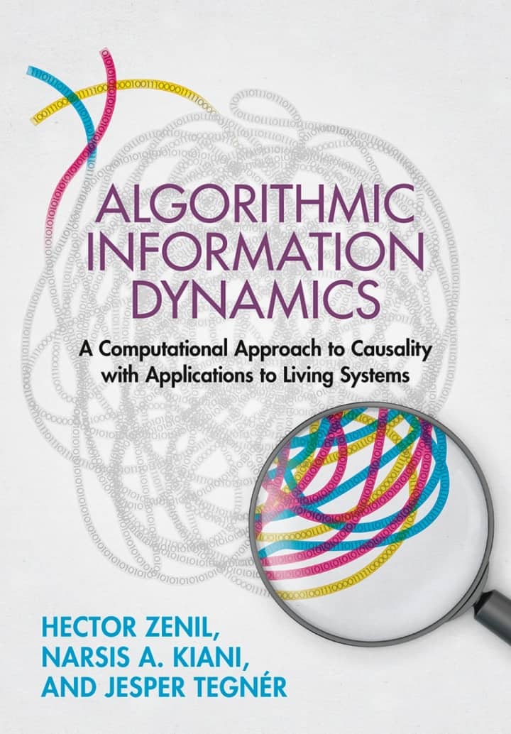 Algorithmic Information Dynamics: A Computational Approach to Causality with Applications to Living Systems - eBook