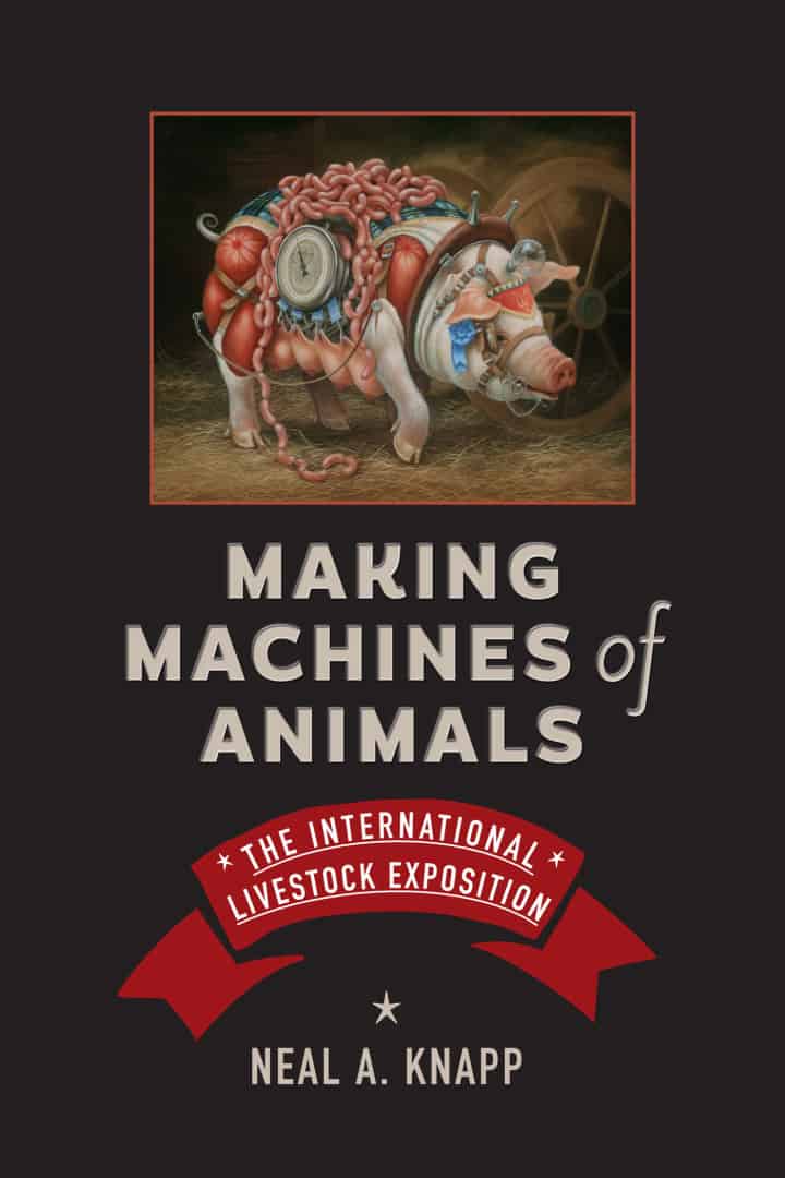 Making Machines of Animals: The International Livestock Exposition - eBook